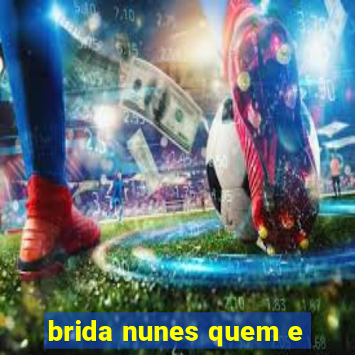 brida nunes quem e